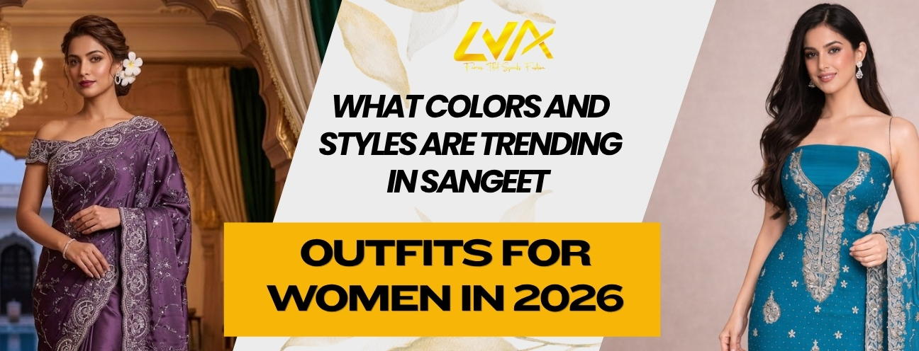What Colors and Styles Are Trending in Sangeet Outfits for Women in 2026?