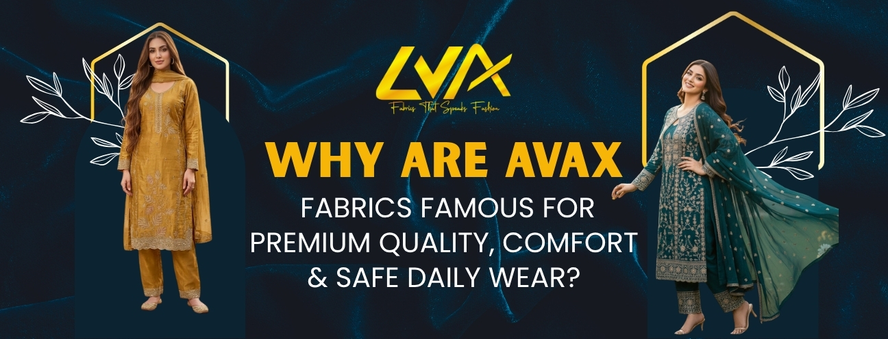 Why Are Avax Fabrics Famous for Premium Quality, Comfort & Safe Daily Wear?